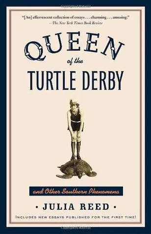 Queen of the Turtle Derby and Other Southern Phenomena