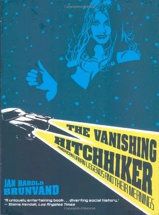 The Vanishing Hitchhiker: American Urban Legends and Their Meanings