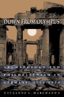 Down from Olympus: Archaeology and Philhellenism in Germany, 1750-1970