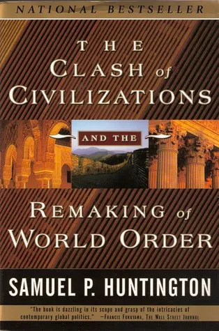 The Clash of Civilizations and the Remaking of World Order