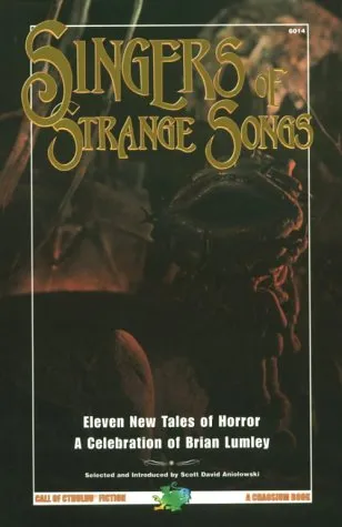 Singers of Strange Songs: A Celebration of Brian Lumley