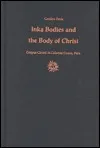 Inka Bodies and the Body of Christ: Corpus Christi in Colonial Cuzco, Peru