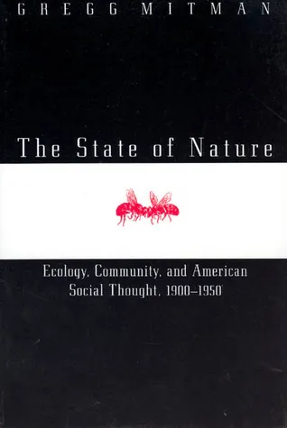 The State of Nature: Ecology, Community, and American Social Thought, 1900-1950