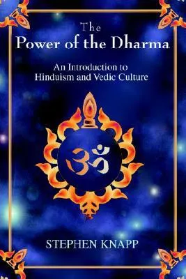 The Power of the Dharma: An Introduction to Hinduism and Vedic Culture