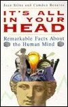 It's All in Your Head: Remarkable Facts about the Human Mind