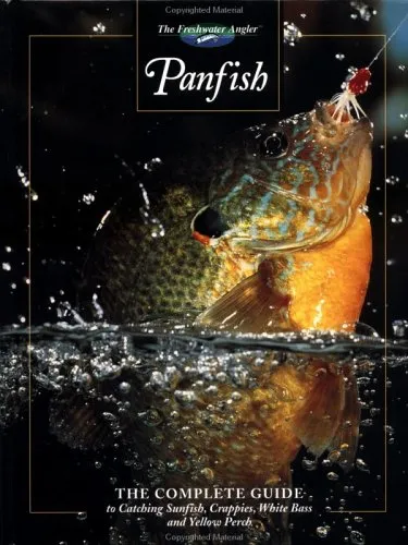 Panfish: The Complete Guide to Catching Sunfish, Crappies, White Bass and Yellow Perch