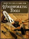 How to Use & Care for Woodwork Tools