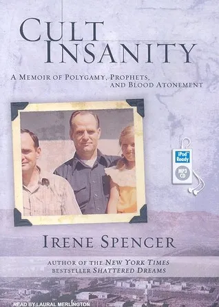 Cult Insanity: A Memoir of Polygamy, Prophets, and Blood Atonement