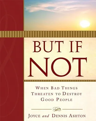 But If Not: When Bad Things Threaten to Destroy Good People