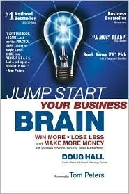 Jump Start Your Business Brain: Win More, Lose Less, and Make More Money with Your Sales, Marketing and Business Development