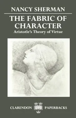 The Fabric of Character: Aristotle's Theory of Virtue