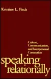 Speaking Relationally: Culture, Communication, and Interpersonal Connection