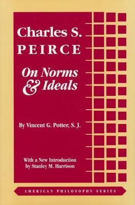 Charles S. Peirce: On Norms and Ideals