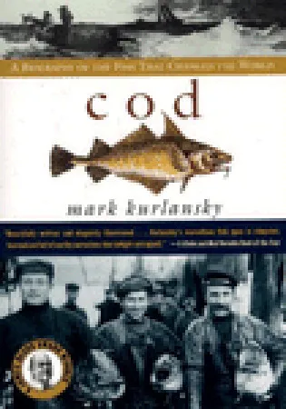 Cod: A Biography of the Fish That Changed the World