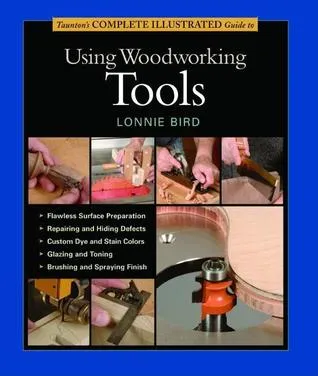 Taunton's Complete Illustrated Guide to Using Woodworking Tools (Complete Illustrated Guide)