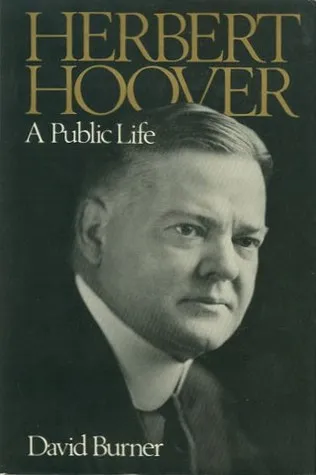 Herbert Hoover: A Public Life