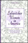 Lubavitcher Women In America: Identity And Activism In The Postwar Era