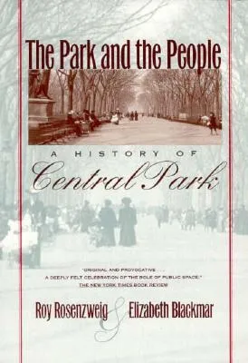 The Park and the People: A History of Central Park