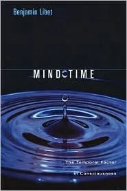 Mind Time: The Temporal Factor in Consciousness