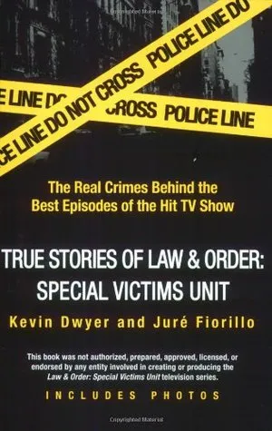 True Stories of Law & Order: SVU: The Real Crimes Behind the Best Episodes of the Hit TV Show