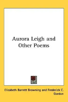 Aurora Leigh and Other Poems