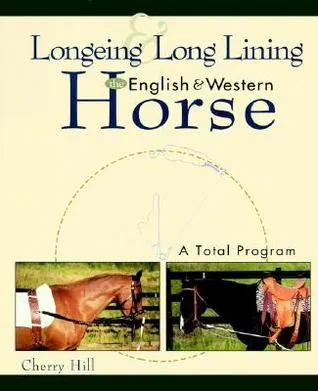 Longeing and Long Lining, The English and Western Horse: A Total Program