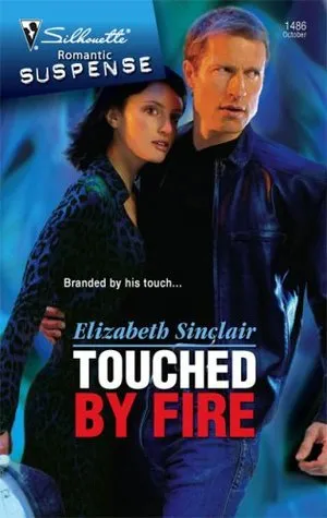 Touched By Fire (Silhouette Romantic Suspense #1486)