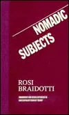 Nomadic Subjects: Embodiment And Sexual Difference In Contemporary Feminist Theory