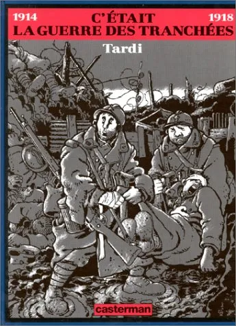 C'était la guerre des tranchées: 1914-1918