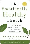 The Emotionally Healthy Church: A Strategy for Discipleship That Actually Changes Lives