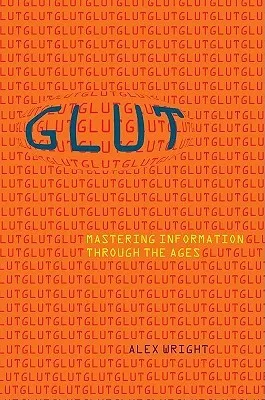 Glut: Mastering Information through the Ages