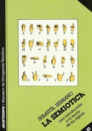 La Semiotica: Una Introduccion a la Teoria de Los Signos