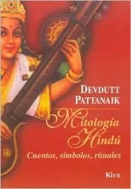 Mitologia Hindu/ Indian Mythology: Cuentos, Simbolos, Rituales /Tales, Symbols and Rituals from the Heart of the Subcontinent