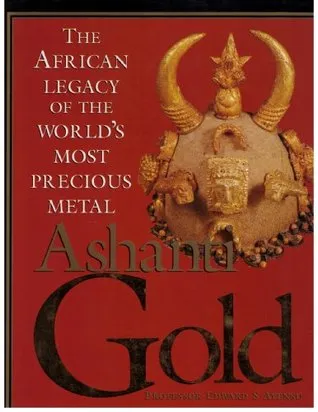 Ashanti Gold: The African Legacy of the World