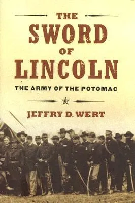 The Sword of Lincoln: The Army of the Potomac