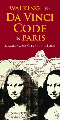 Walking the Da Vinci Code in Paris: Decoding the City and the Book