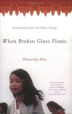 When Broken Glass Floats: Growing Up Under the Khmer Rouge