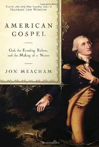 American Gospel: God, the Founding Fathers, and the Making of a Nation