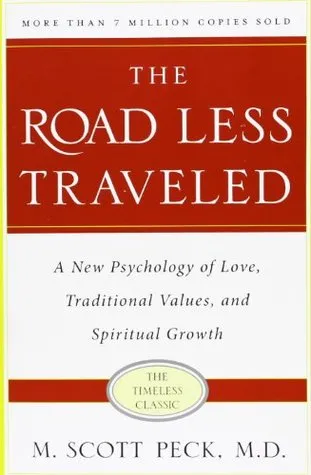 The Road Less Traveled: A New Psychology of Love, Traditional Values, and Spiritual Growth