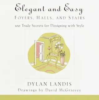 Elegant and Easy Foyers, Halls, and Stairs: 100 Trade Secrets for Designing with Style