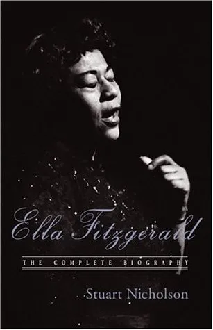 Ella Fitzgerald: A Biography of the First Lady of Jazz