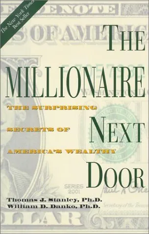 The Millionaire Next Door: The Surprising Secrets of America