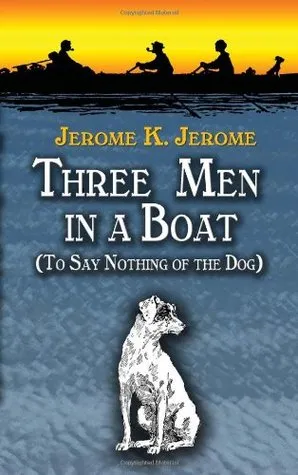 Three Men in a Boat: To Say Nothing of the Dog