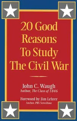 20 Good Reasons to Study the Civil War