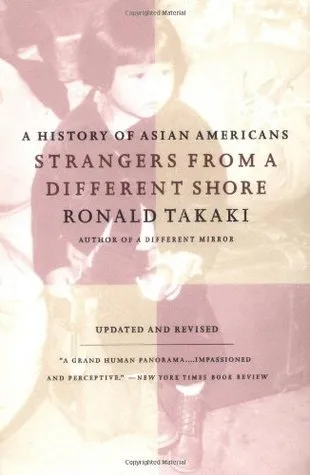 Strangers from a Different Shore: A History of Asian Americans