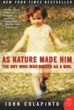 As Nature Made Him: The Boy Who Was Raised as a Girl