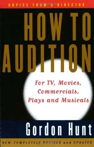 How to Audition: For TV, Movies, Commercials, Plays, and Musicals (2nd Edition)