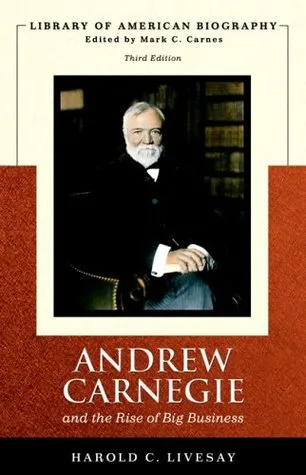 Andrew Carnegie and the Rise of Big Business