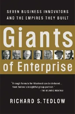 Giants of Enterprise: Seven Business Innovators and the Empires They Built