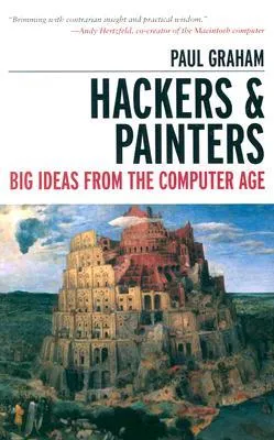 Hackers & Painters: Big Ideas from the Computer Age